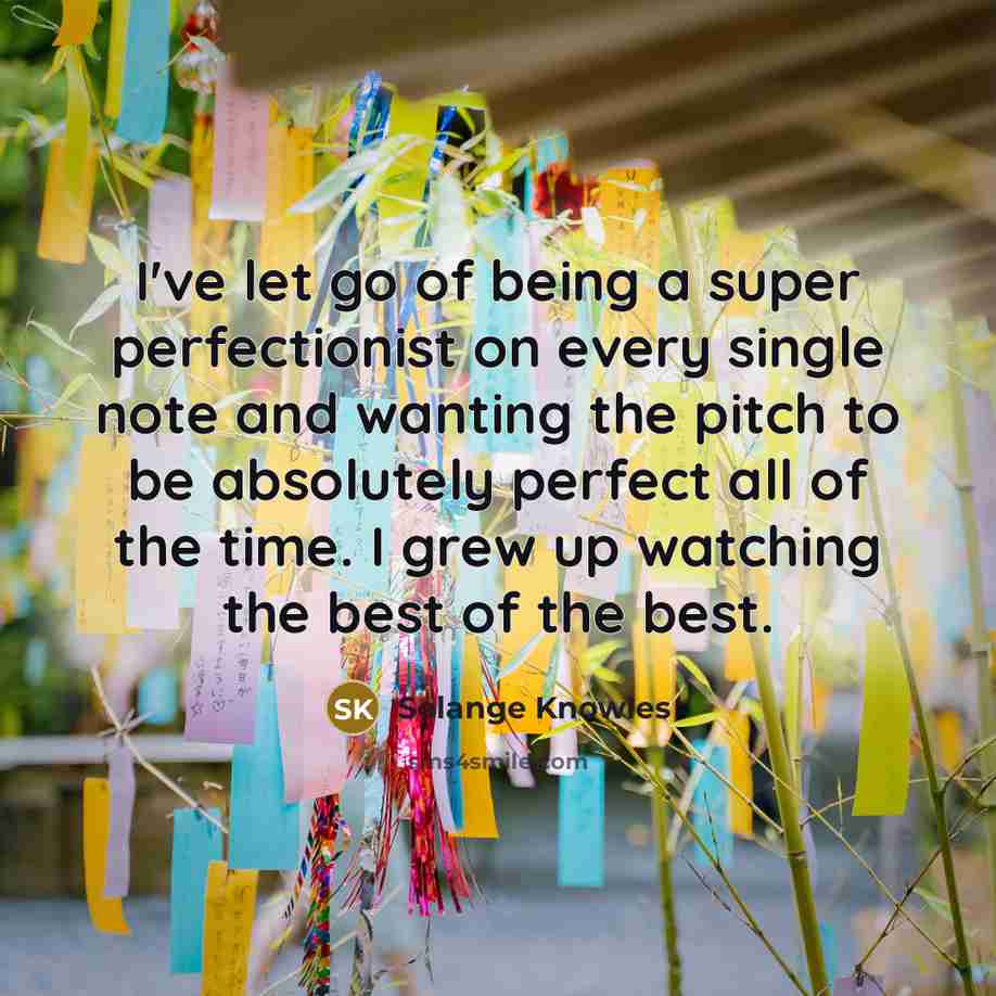 “I've let go of being a super perfectionist on every…” quote by Solange Knowles