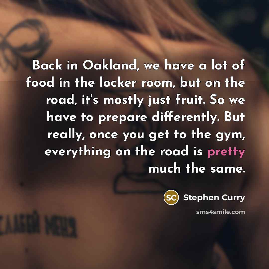 “Back in Oakland, we have a lot of food in…” quote by Stephen Curry