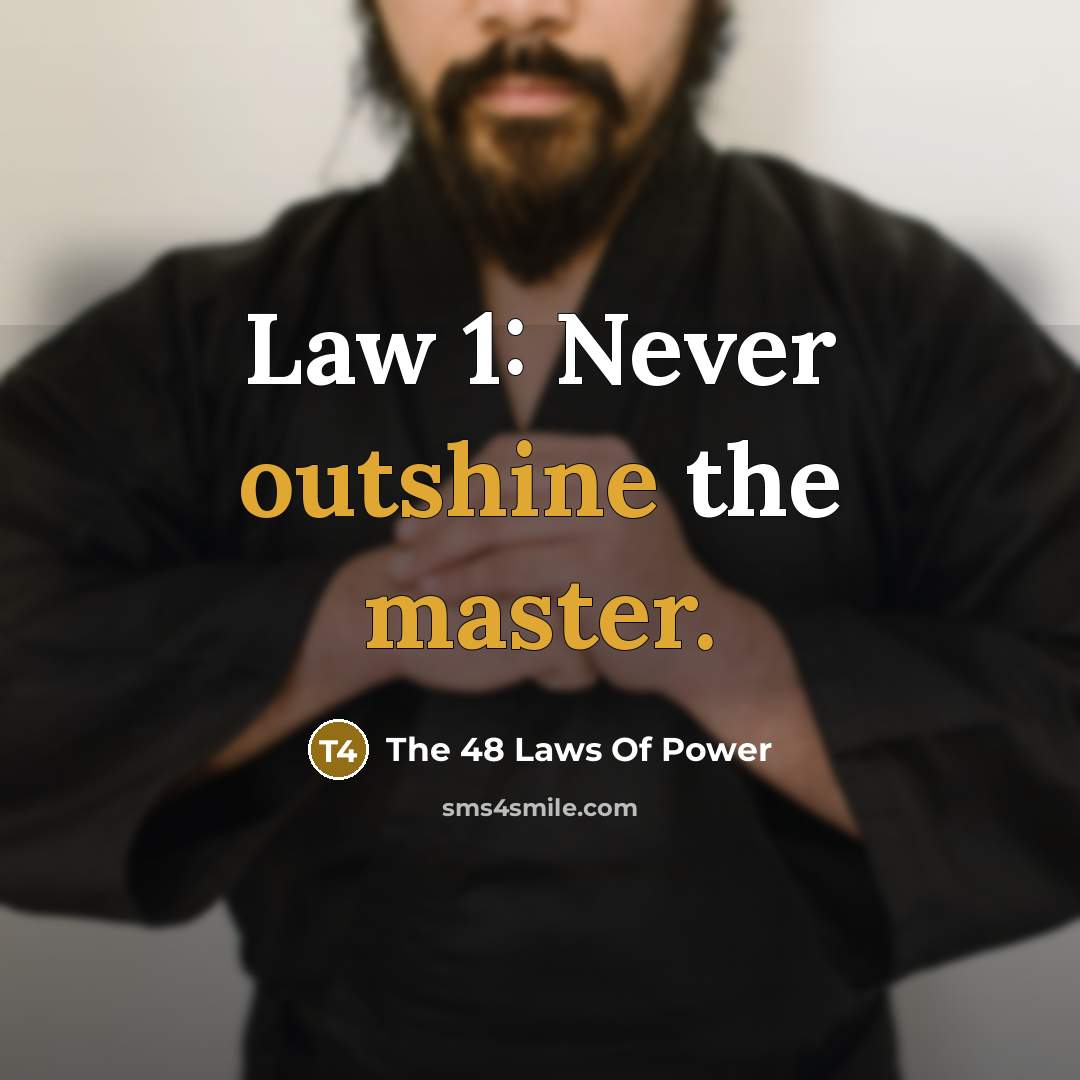 “Law 1: Never outshine the master.…” quote by The 48 Laws Of Power
