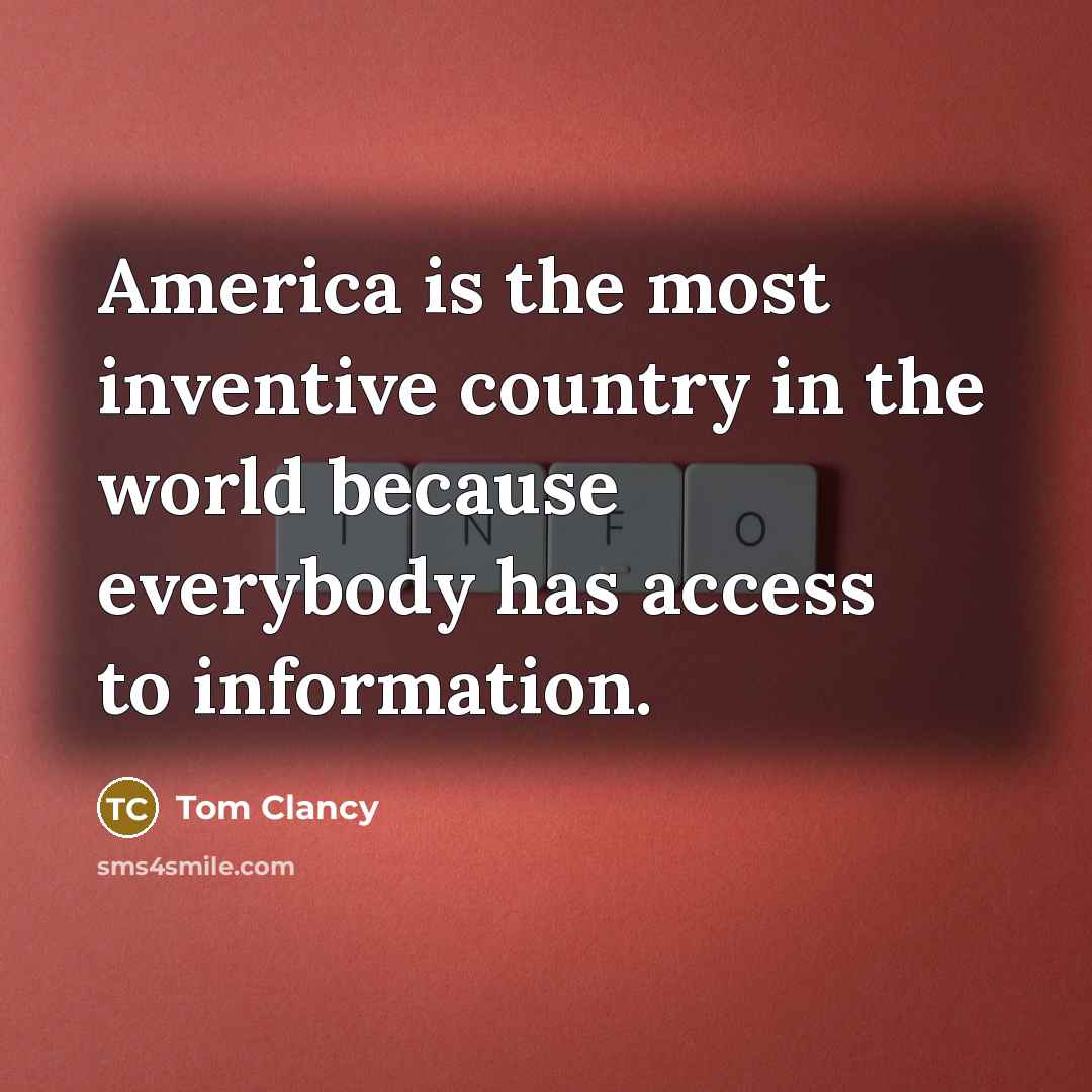 “America is the most inventive country in the world because…” quote by Tom Clancy