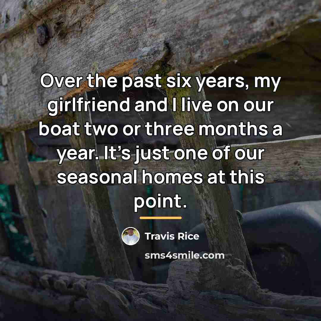 “Over the past six years, my girlfriend and I live…” quote by Travis Rice