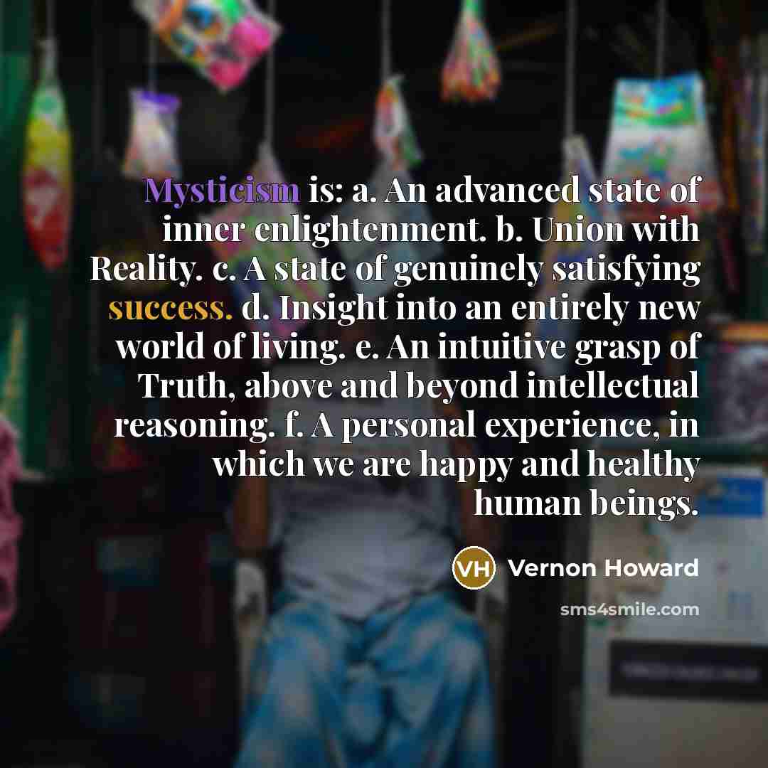 “Mysticism is: a. An advanced state of inner enlightenment. b.…” quote by Vernon Howard