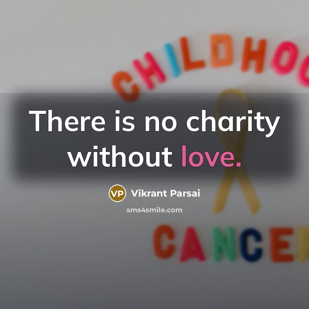 “There is no charity without love.…” quote by Vikrant Parsai