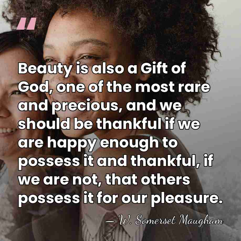 Beauty is also a Gift of God, one of the most rare&hellip; - W. Somerset Maugham