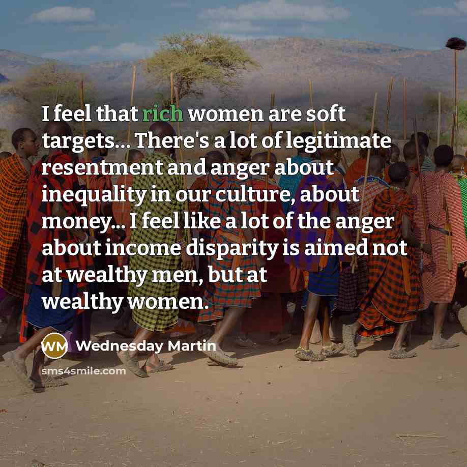 “I feel that rich women are soft targets.... There's a…” quote by Wednesday Martin