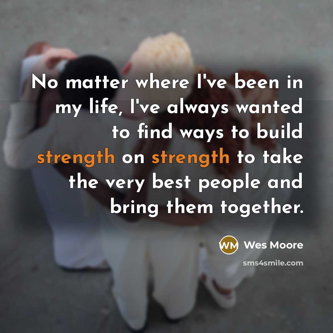 “No matter where I've been in my life, I've always…” quote by Wes Moore
