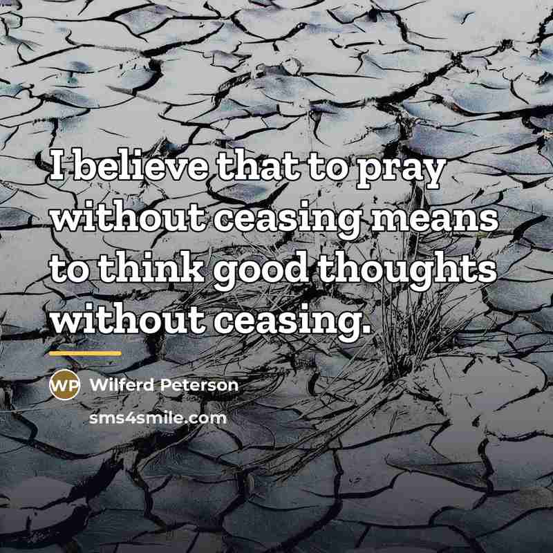 “I believe that to pray without ceasing means to think…” quote by Wilferd Peterson