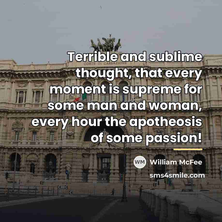 “Terrible and sublime thought, that every moment is supreme for…” quote by William McFee