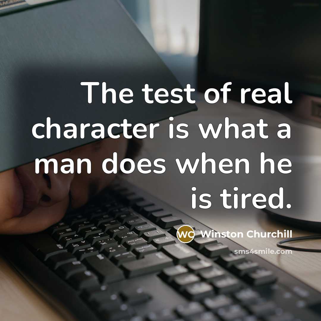 “The test of real character is what a man does…” quote by Winston Churchill