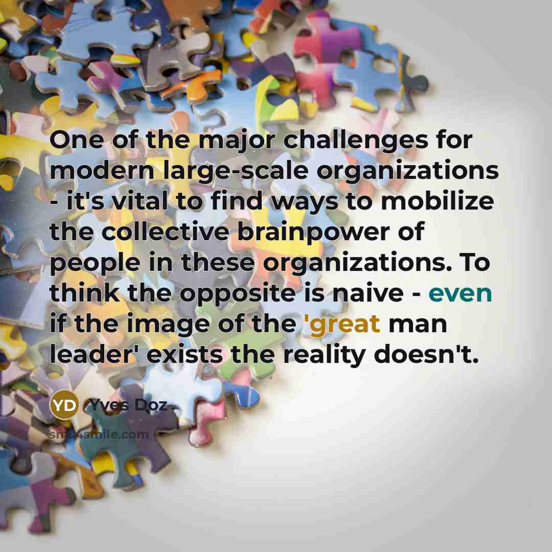 “One of the major challenges for modern large-scale organizations -…” quote by Yves Doz