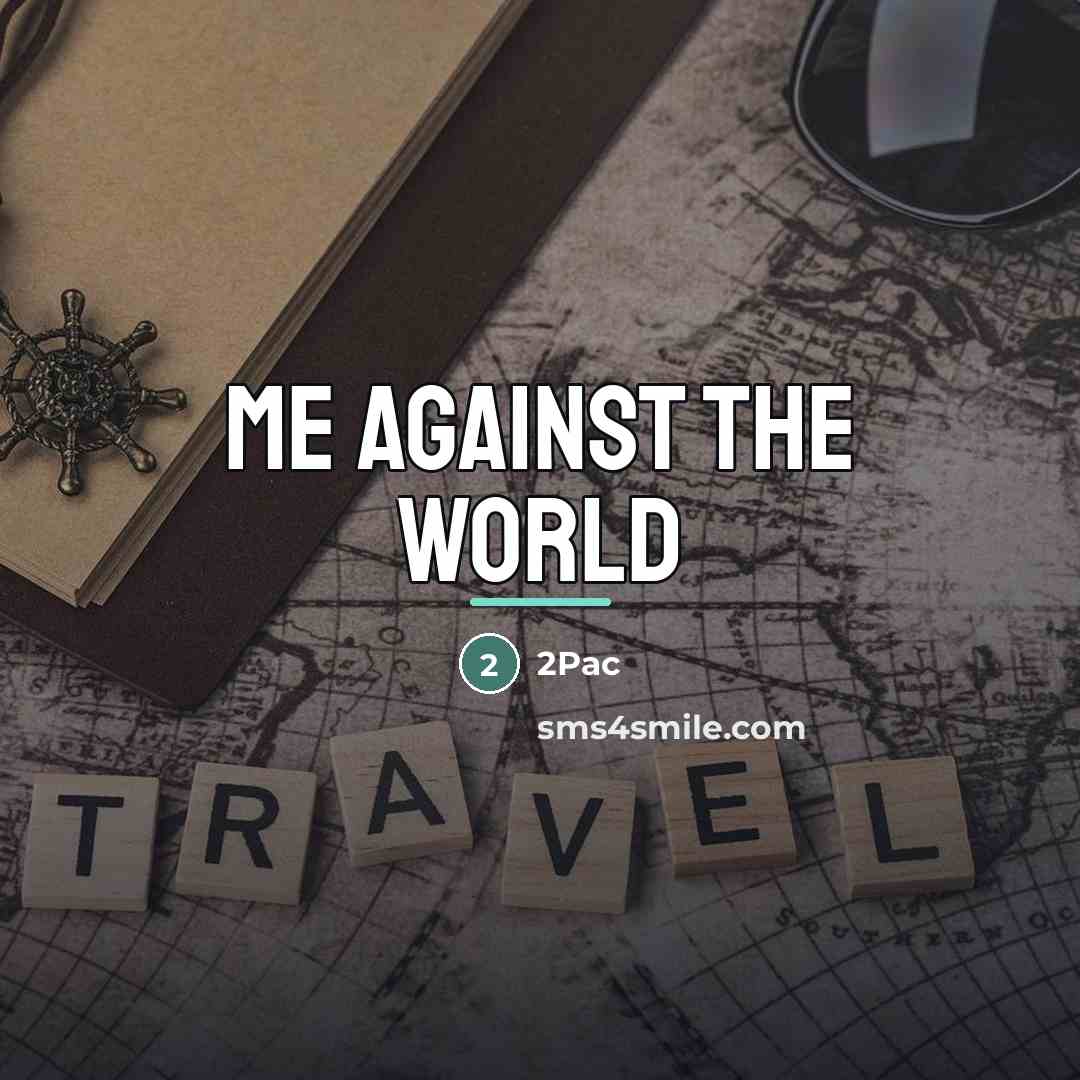 “Me Against The World…” quote by 2pac