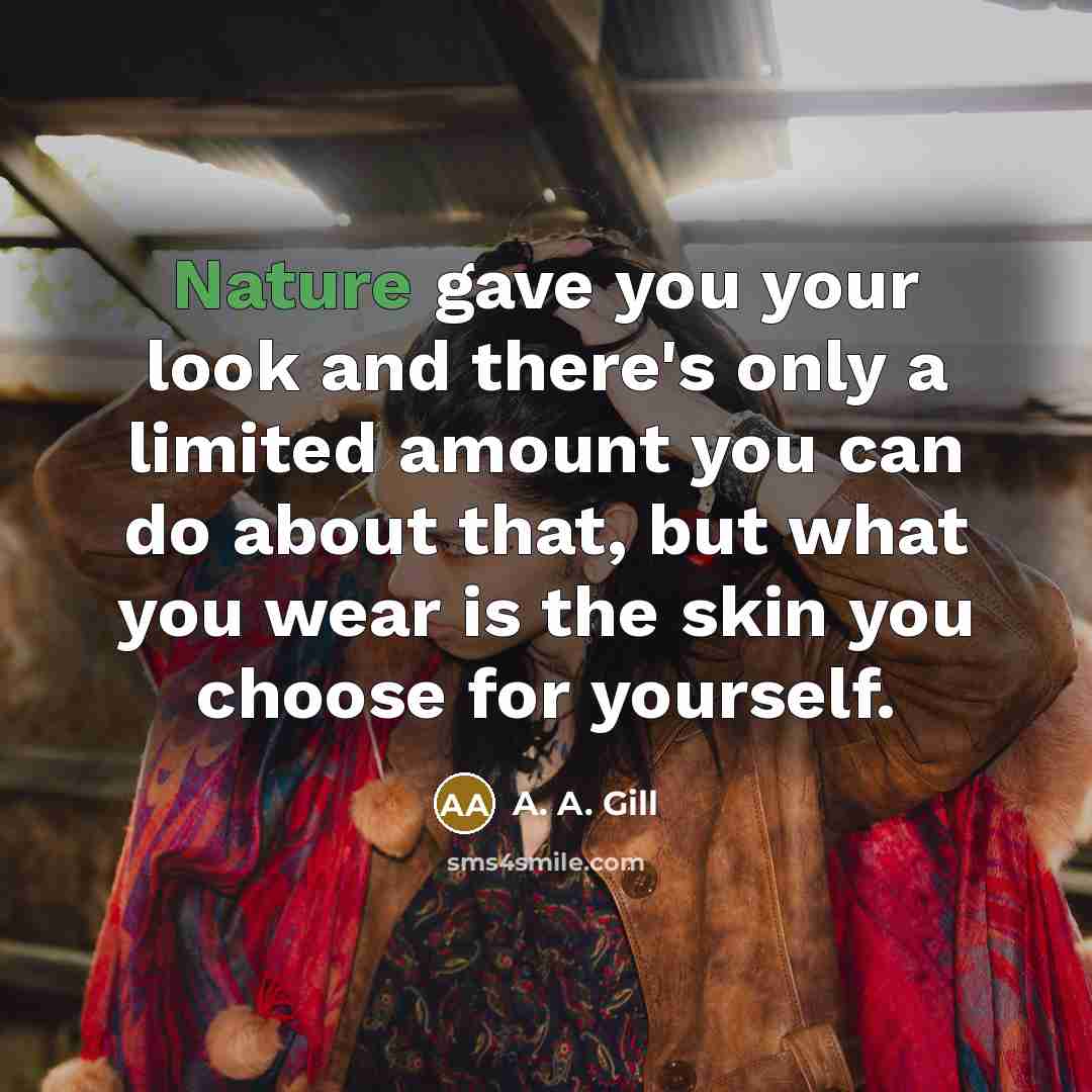“Nature gave you your look and there's only a limited…” quote by A. A. Gill