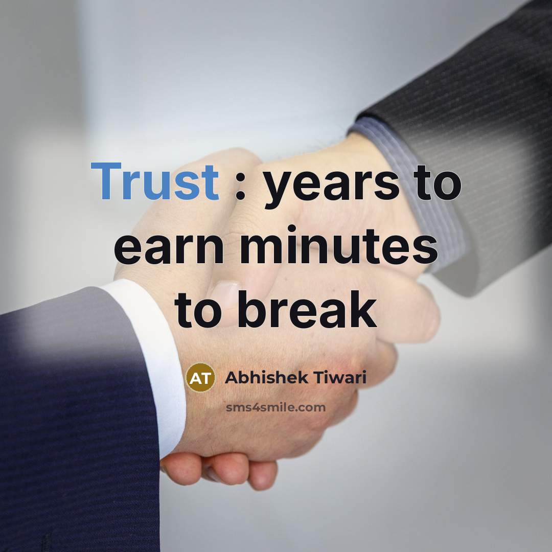 “Trust : years to earn minutes to break…” quote by Abhishek Tiwari
