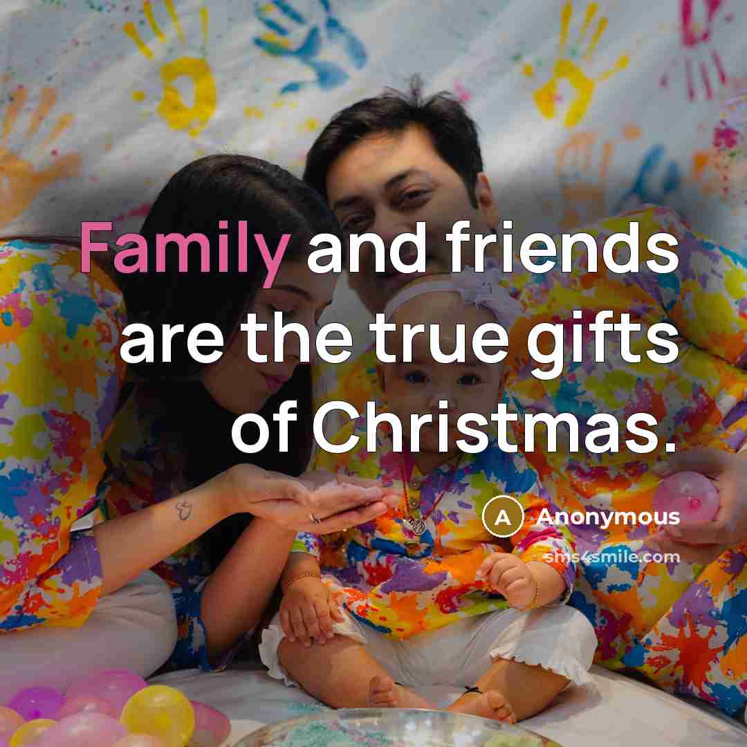 “Family and friends are the true gifts of Christmas.…” quote by Anonymous
