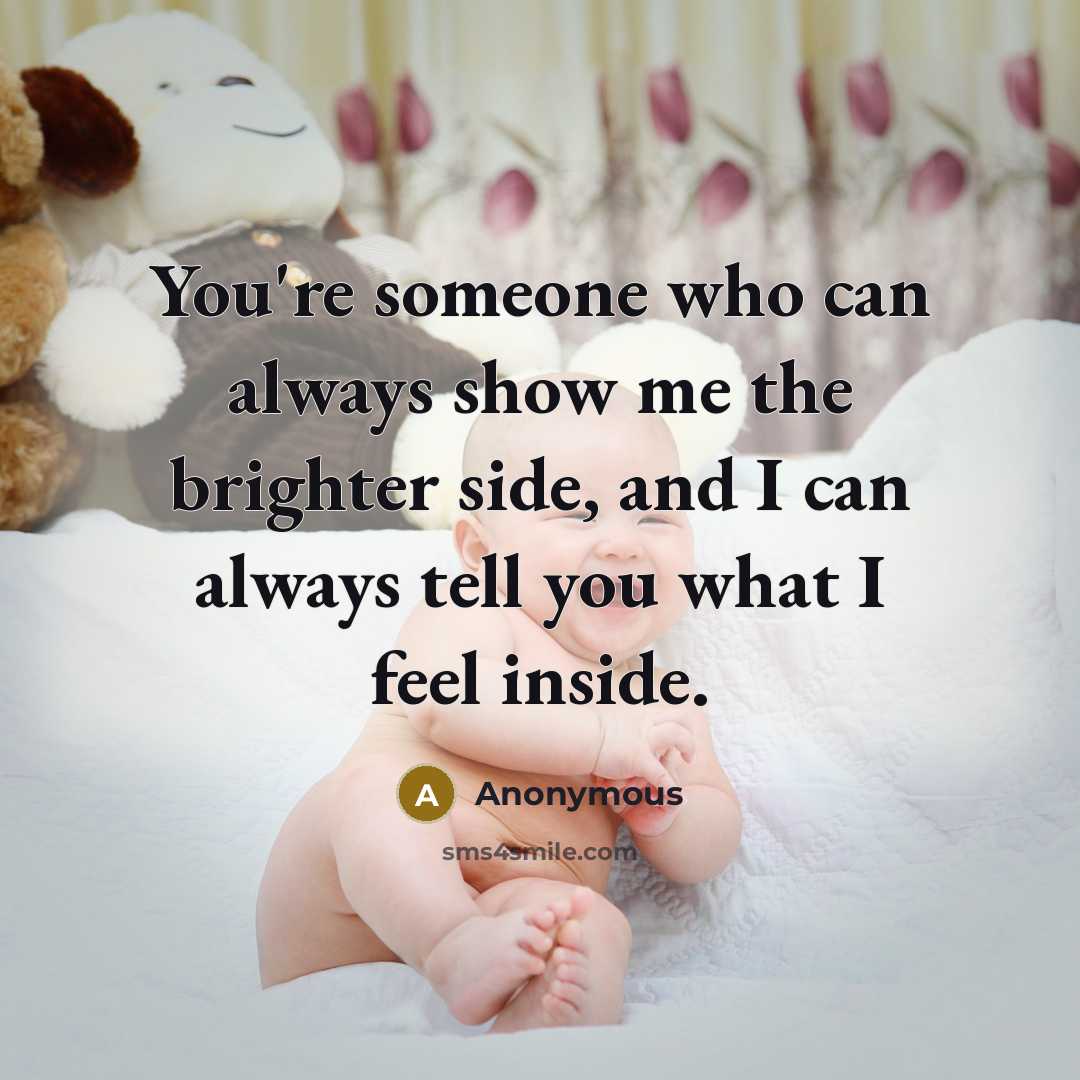 “You're someone who can always show me the brighter side,…” quote by Anonymous