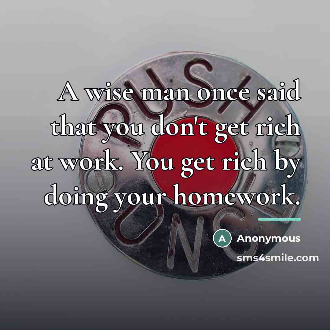 “A wise man once said that you don't get rich…” quote by Anonymous