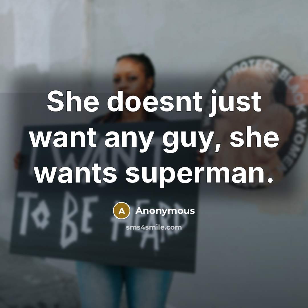 “She doesnt just want any guy, she wants superman.” quote by Anonymous