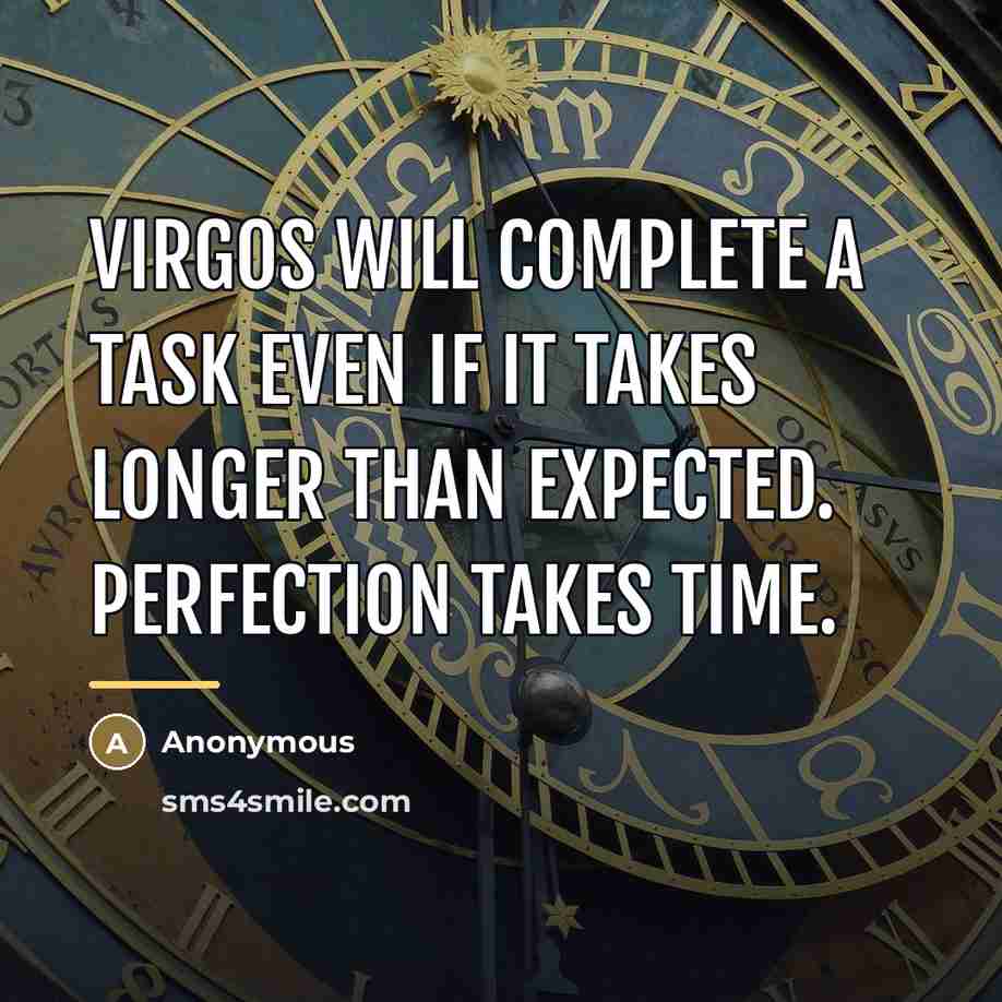 “Virgos will complete a task even if it takes longer…” quote by Anonymous