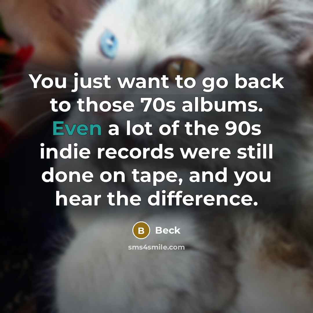 “You just want to go back to those 70s albums.…” quote by Beck