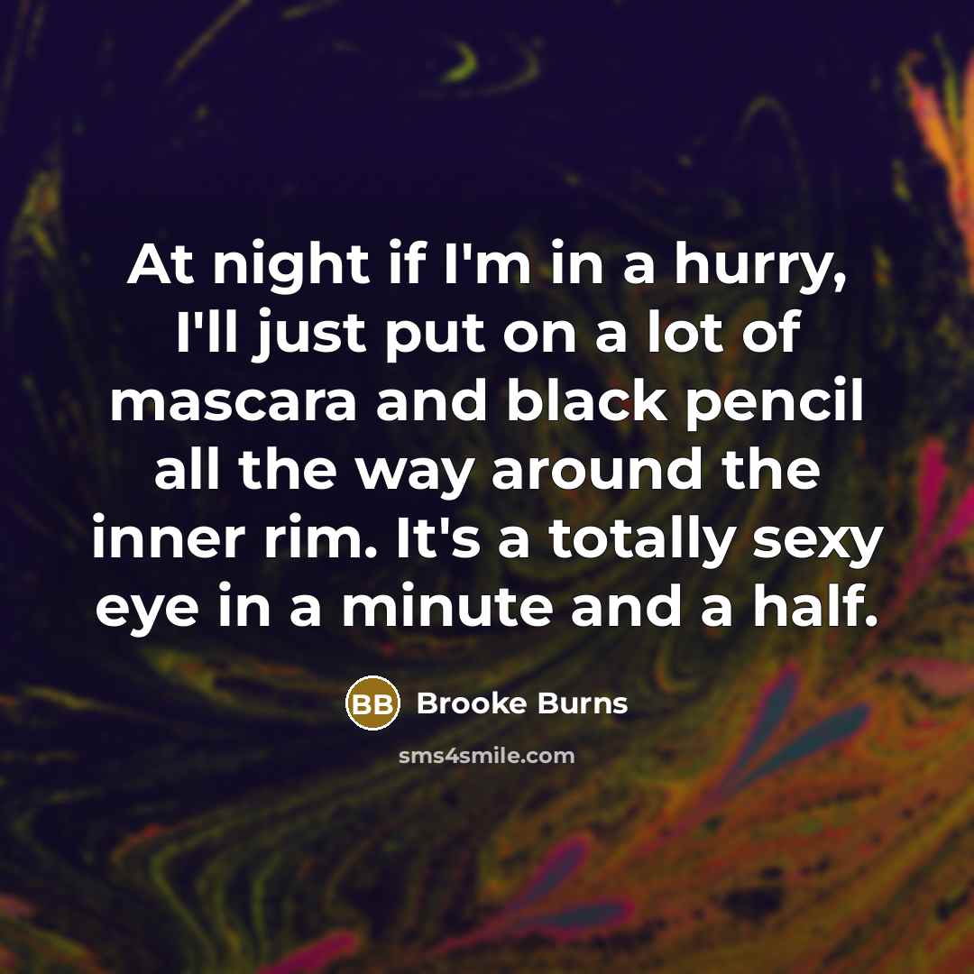 “At night if I'm in a hurry, I'll just put…” quote by Brooke Burns