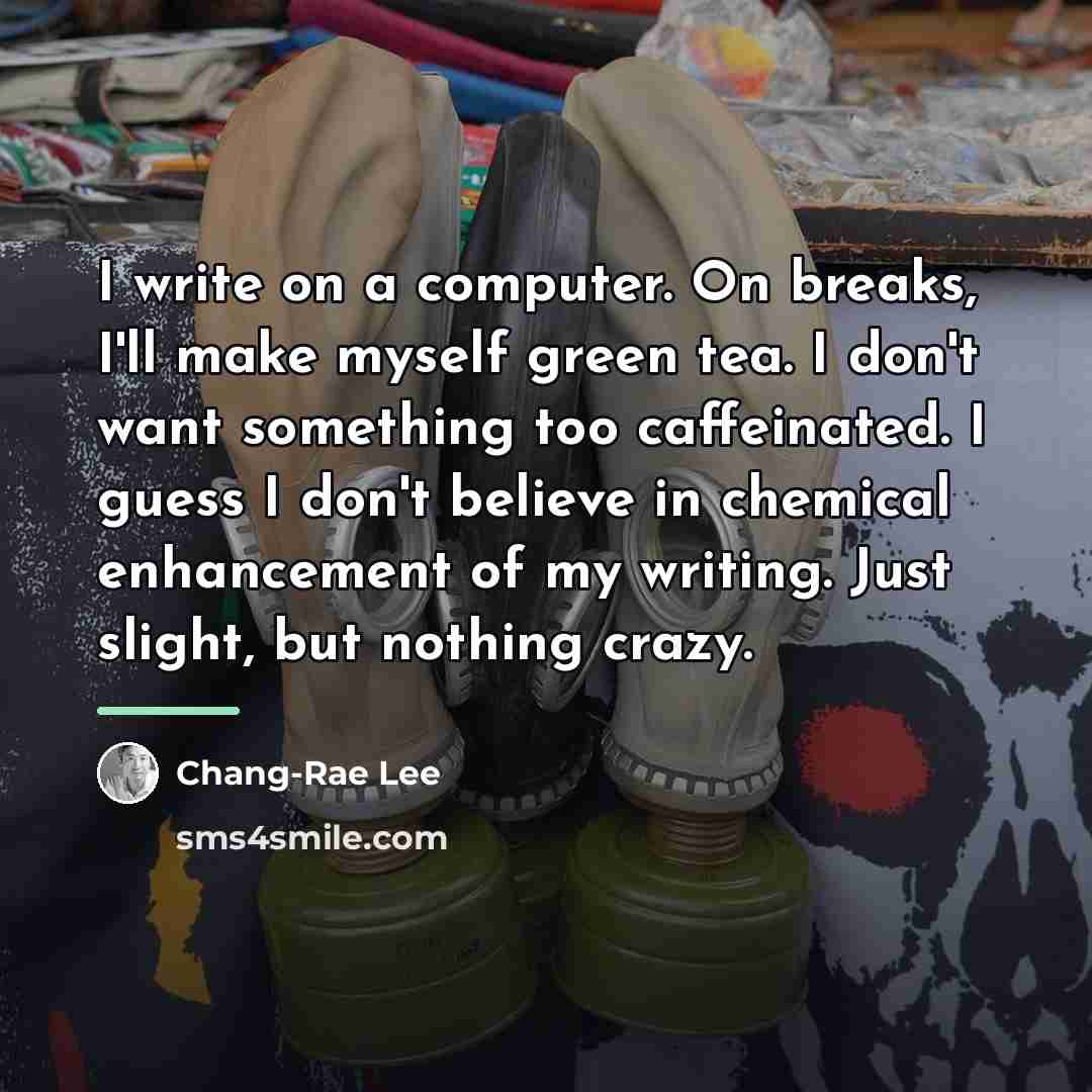 “I write on a computer. On breaks, I'll make myself…” quote by Chang-Rae Lee