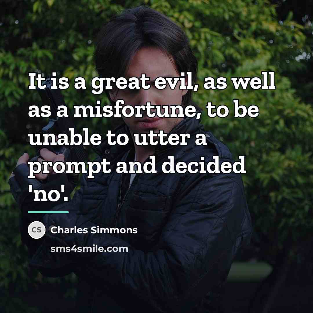 “It is a great evil, as well as a misfortune,…” quote by Charles Simmons