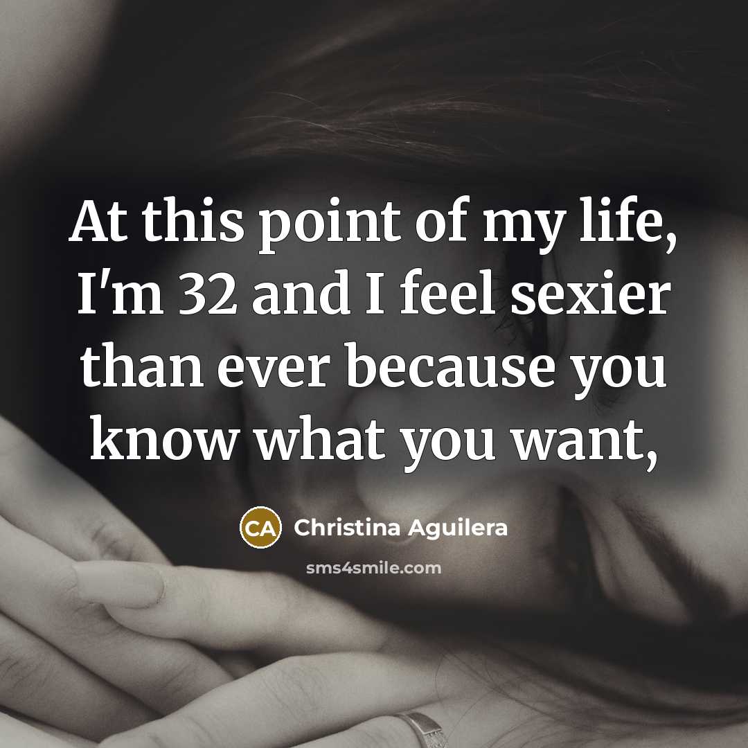 “At this point of my life, I'm 32 and I…” quote by Christina Aguilera