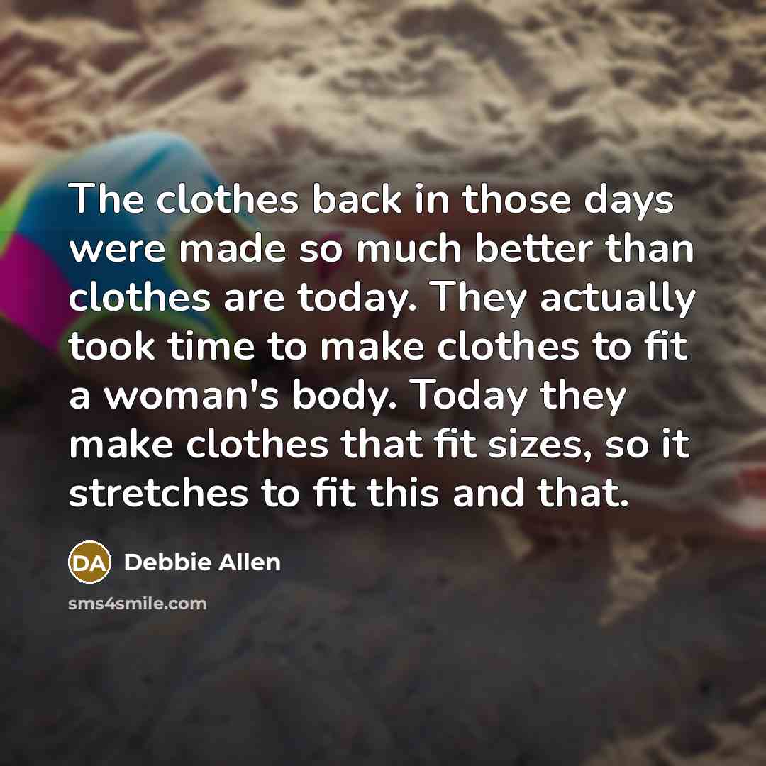 “The clothes back in those days were made so much…” quote by Debbie Allen