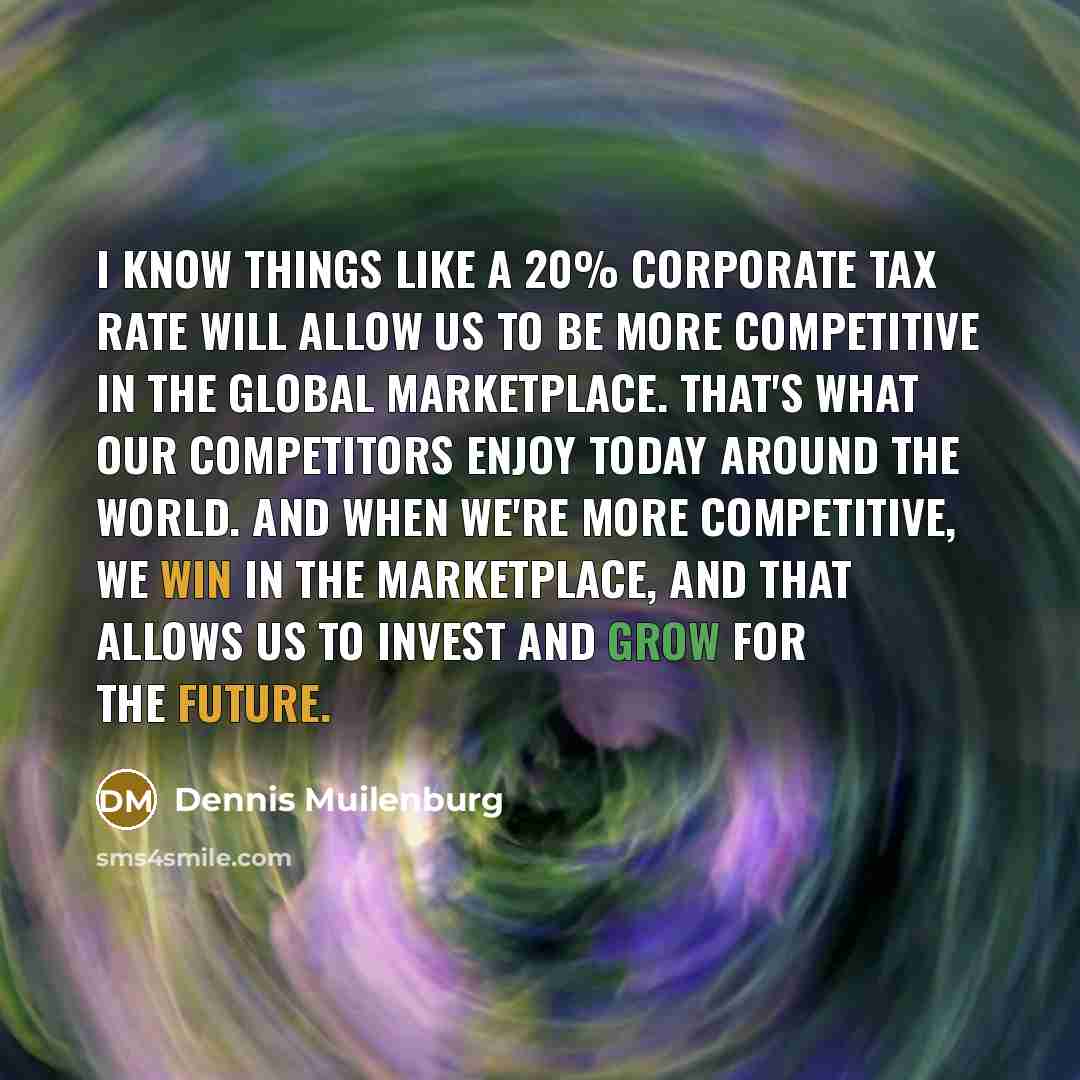 “I know things like a 20% corporate tax rate will…” quote by Dennis Muilenburg