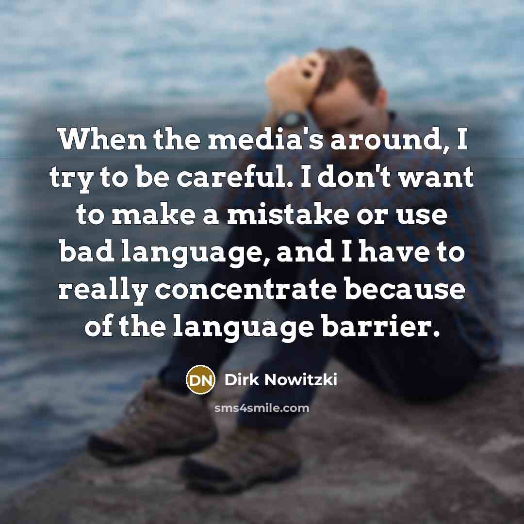 “When the media's around, I try to be careful. I…” quote by Dirk Nowitzki
