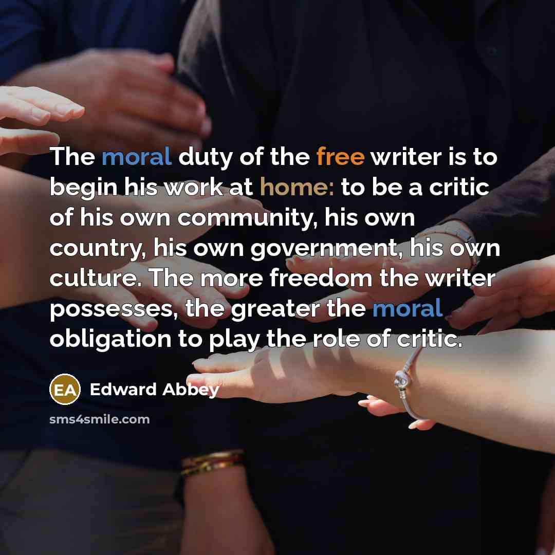 “The moral duty of the free writer is to begin…” quote by Edward Abbey
