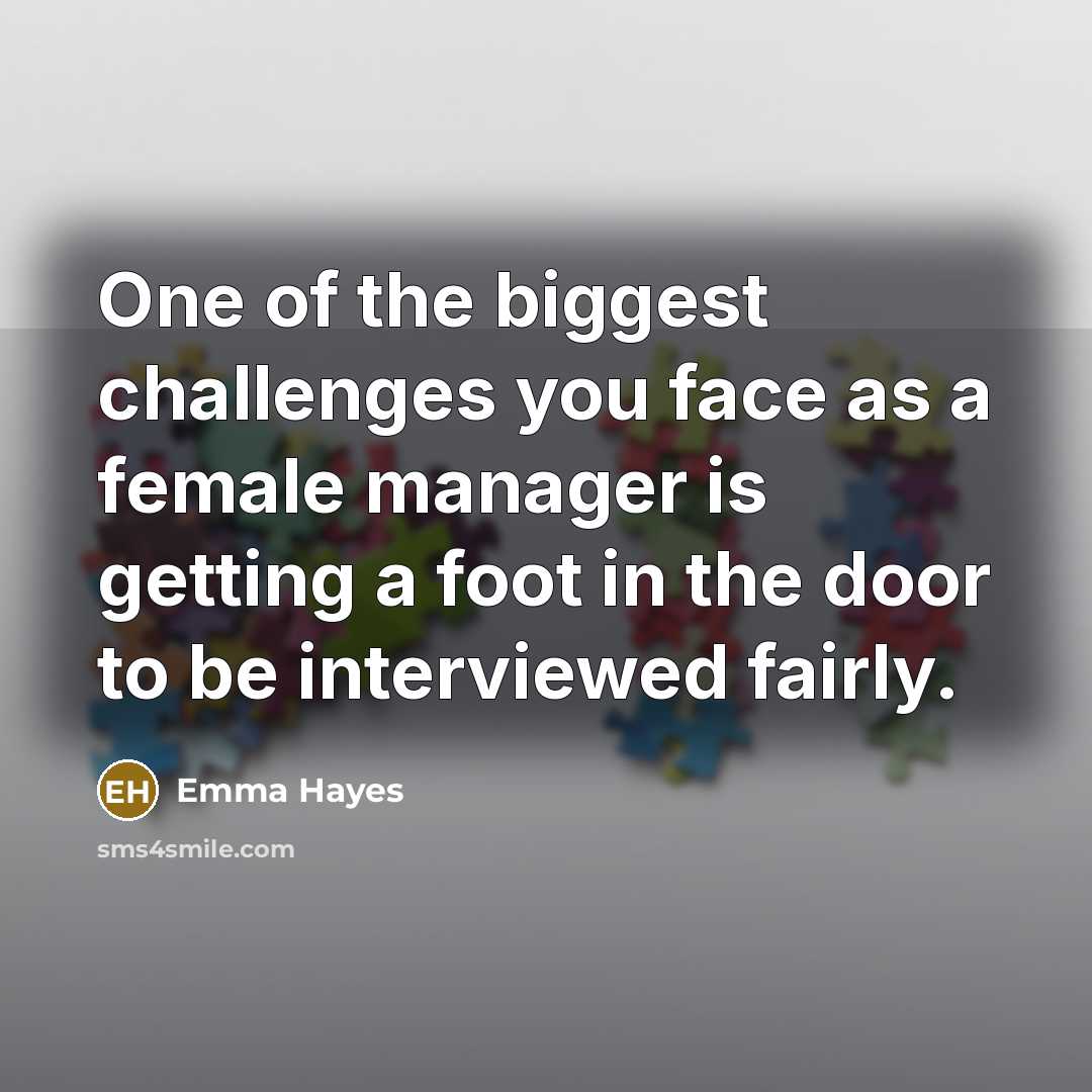 “One of the biggest challenges you face as a female…” quote by Emma Hayes