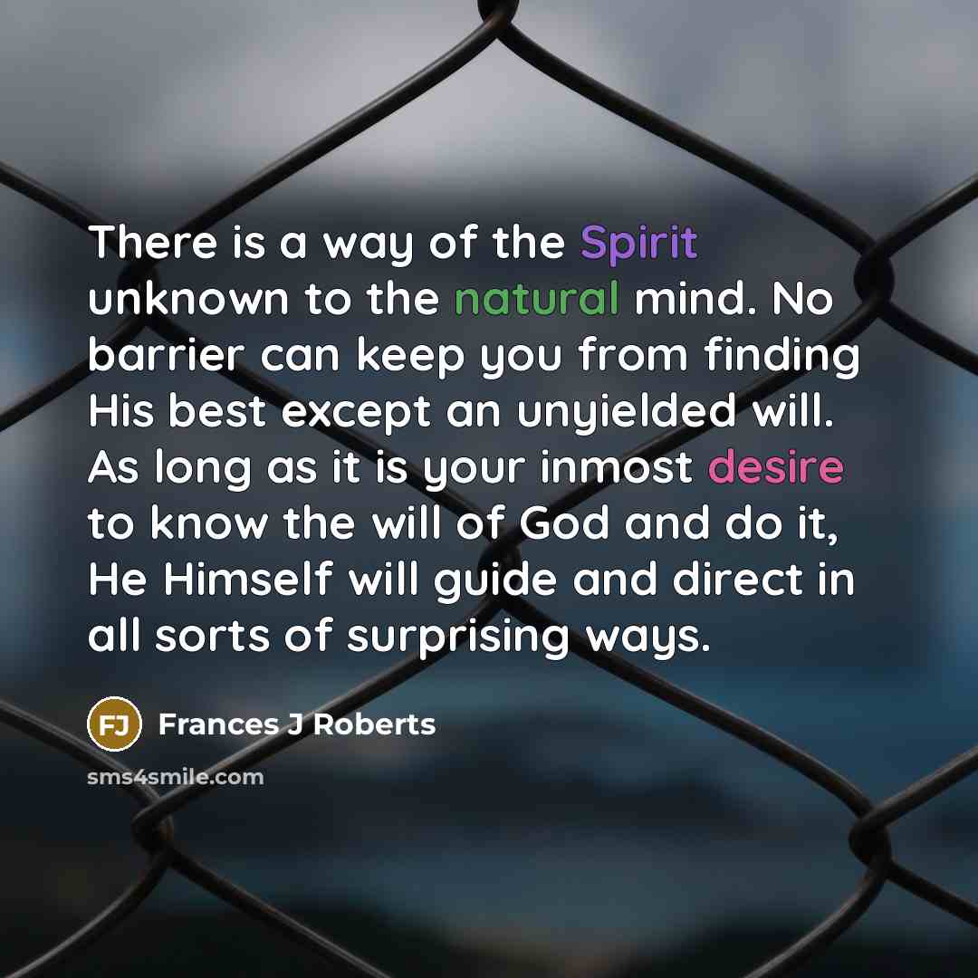 “There is a way of the Spirit unknown to the…” quote by Frances J Roberts