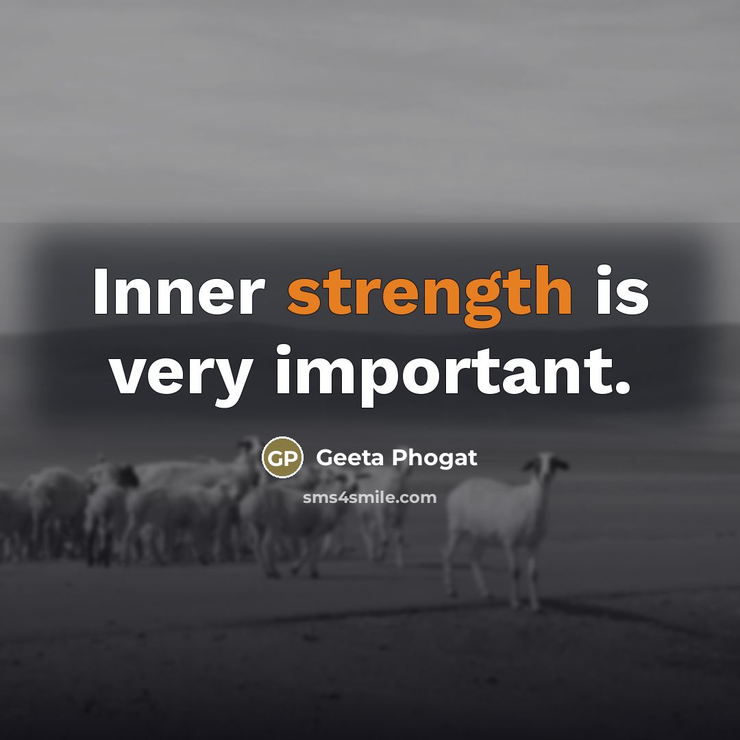 “Inner strength is very important.…” quote by Geeta Phogat