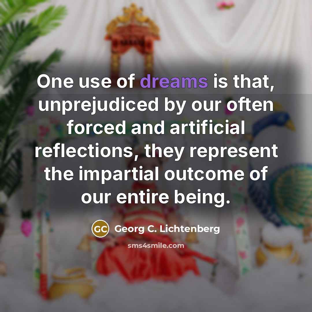 “One use of dreams is that, unprejudiced by our often…” quote by Georg C. Lichtenberg