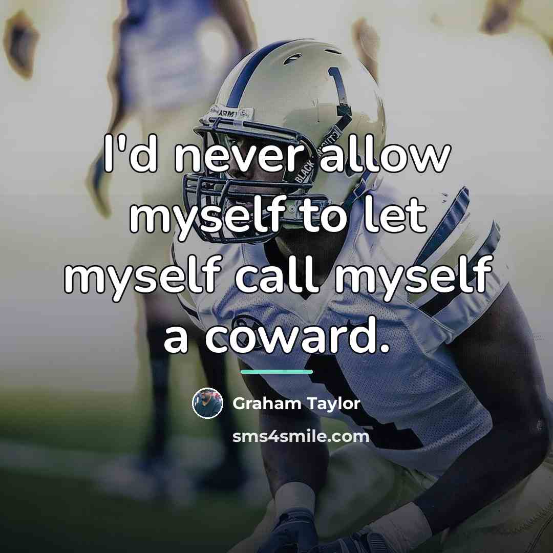 “I'd never allow myself to let myself call myself a…” quote by Graham Taylor