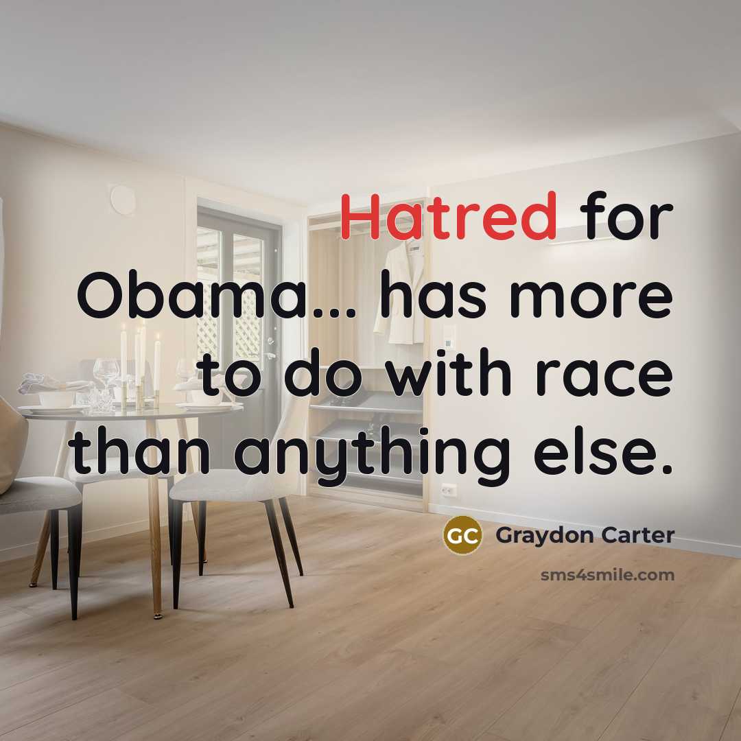 “Hatred for Obama... has more to do with race than…” quote by Graydon Carter