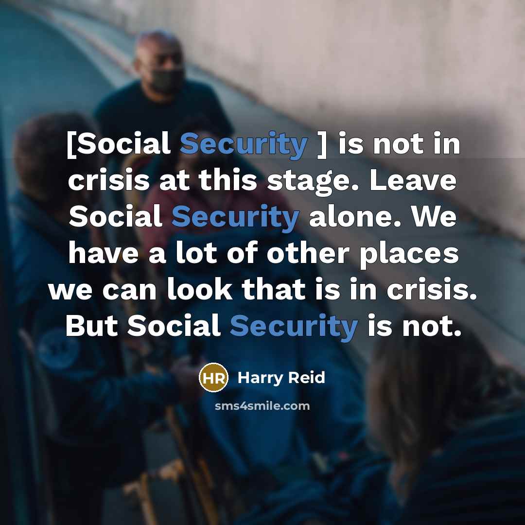 “[Social Security ] is not in crisis at this stage.…” quote by Harry Reid