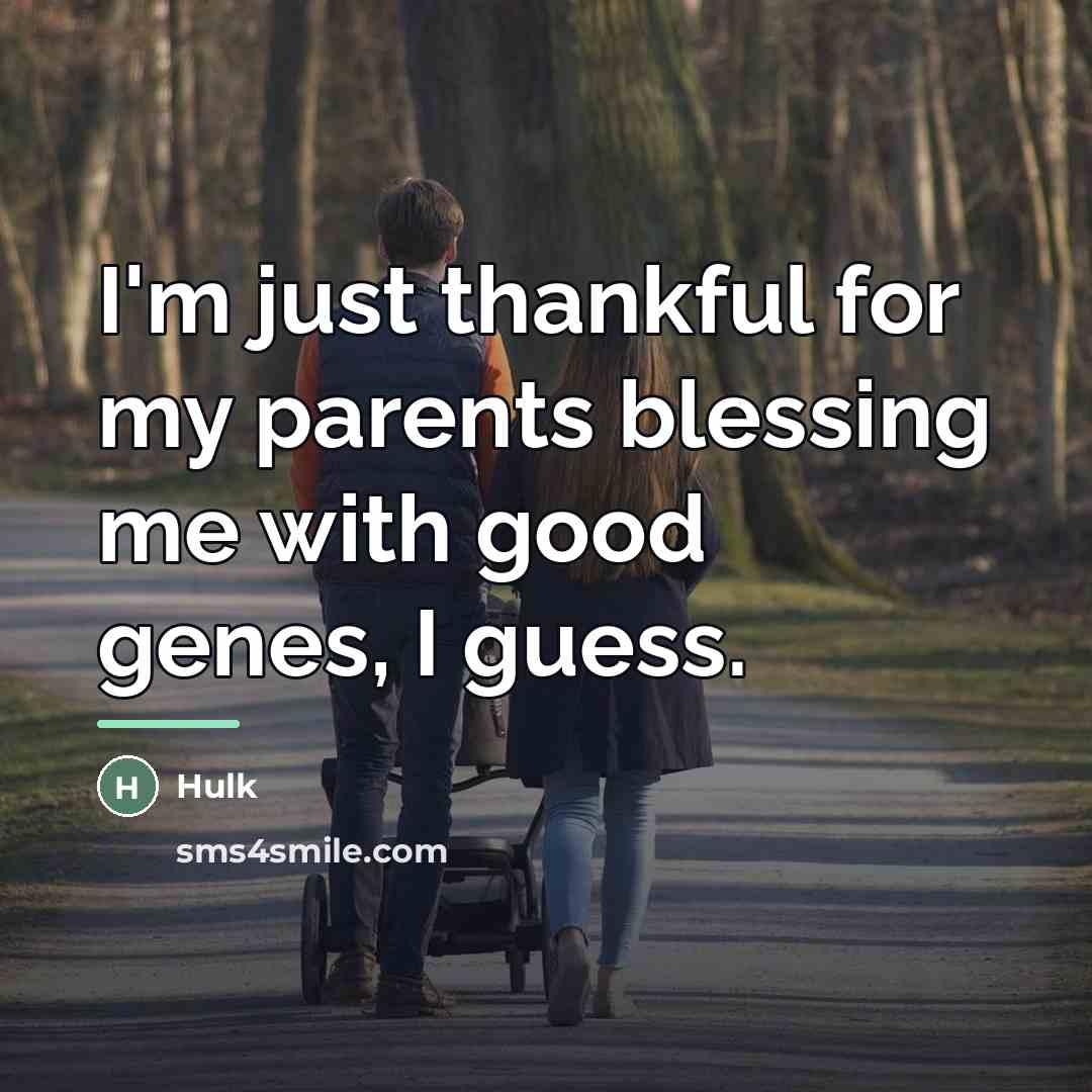 “I'm just thankful for my parents blessing me with good…” quote by Hulk
