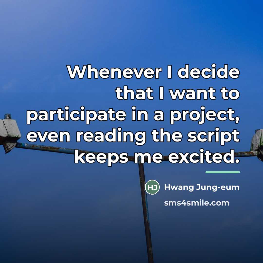 “Whenever I decide that I want to participate in a…” quote by Hwang Jung-eum