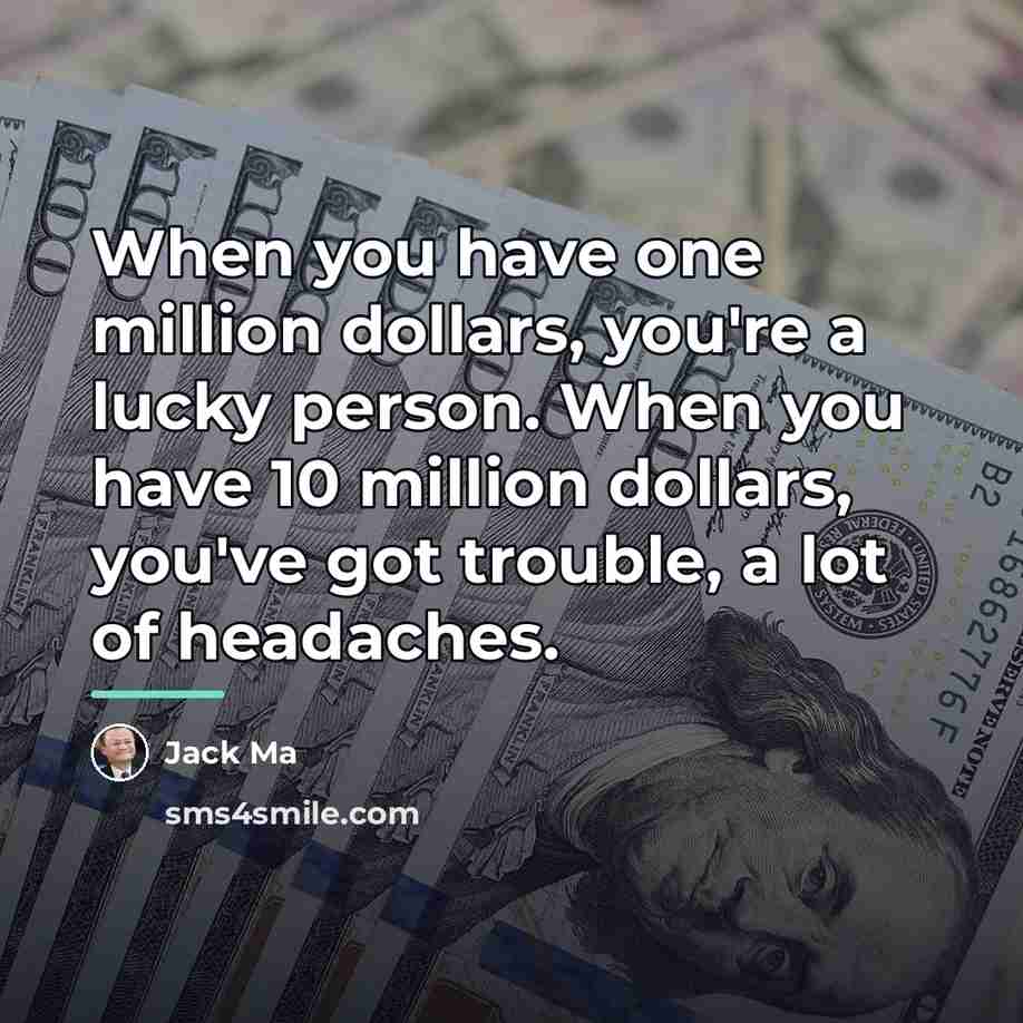 “When you have one million dollars, you're a lucky person.…” quote by Jack Ma