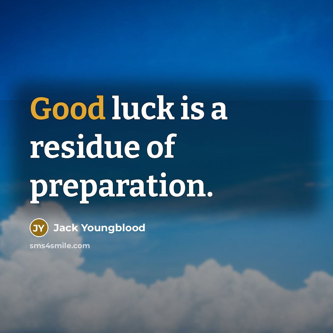 “Good luck is a residue of preparation.…” quote by Jack Youngblood