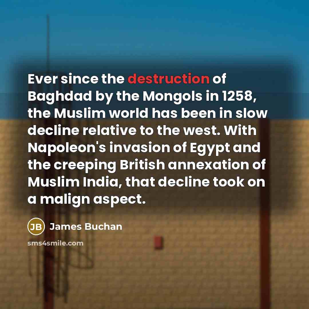 “Ever since the destruction of Baghdad by the Mongols in…” quote by James Buchan