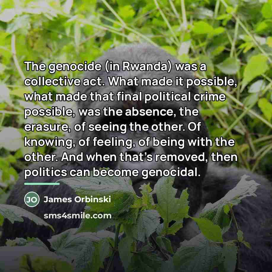 “The genocide (in Rwanda) was a collective act. What made…” quote by James Orbinski