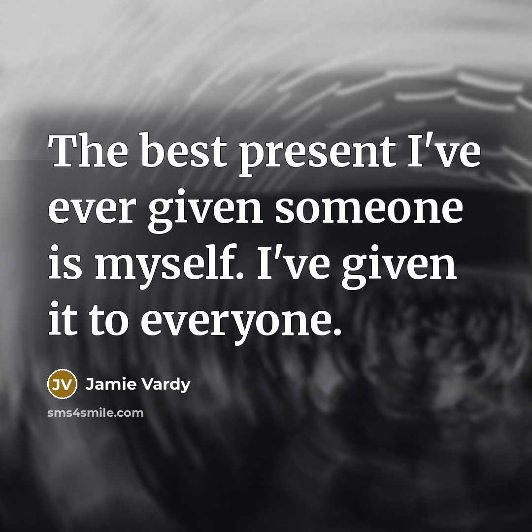 “The best present I've ever given someone is myself. I've…” quote by Jamie Vardy