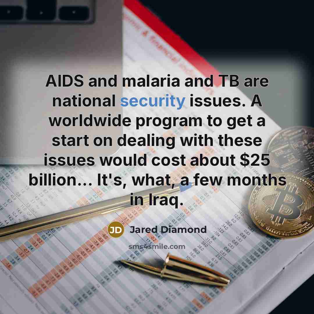 “AIDS and malaria and TB are national security issues. A…” quote by Jared Diamond