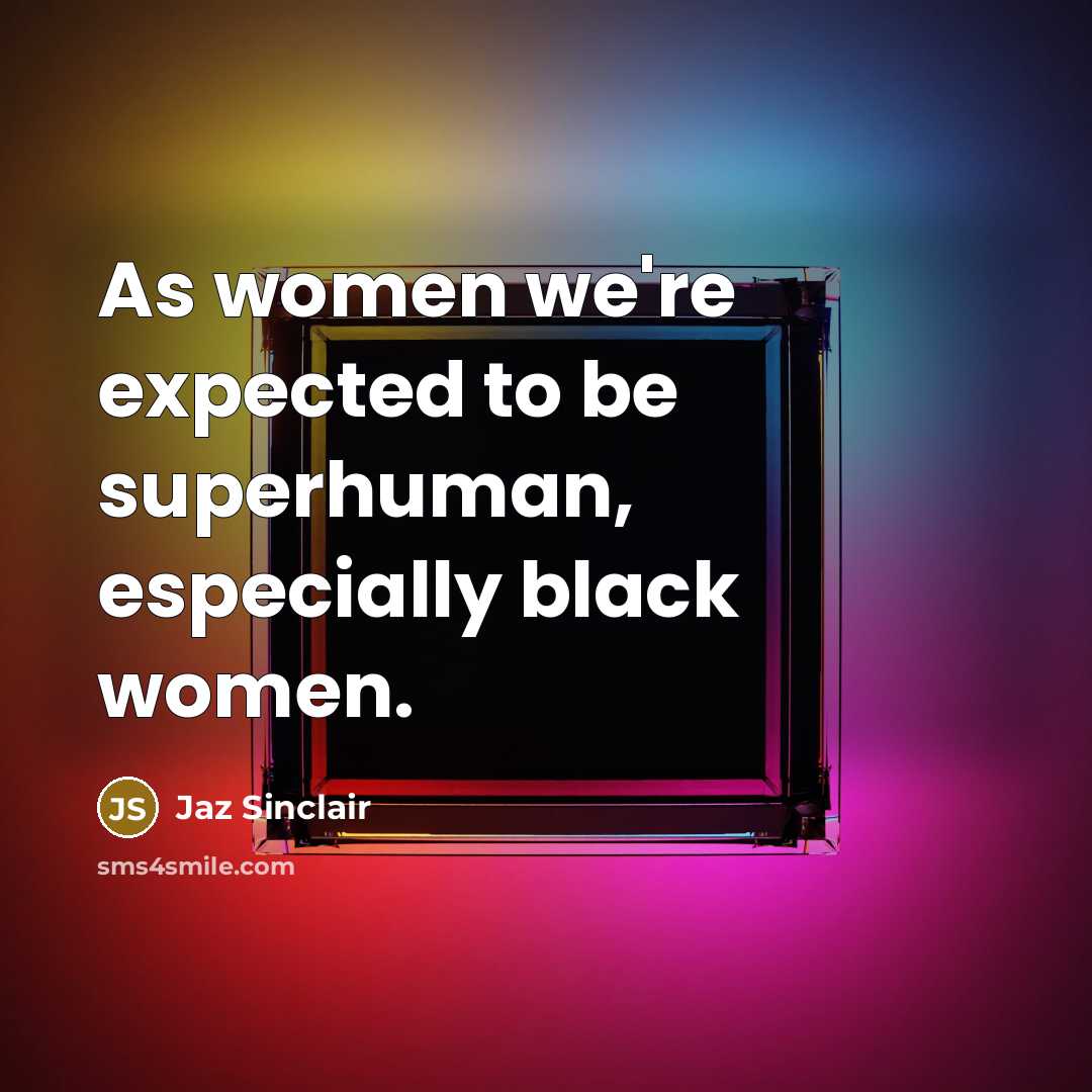“As women we're expected to be superhuman, especially black women.…” quote by Jaz Sinclair