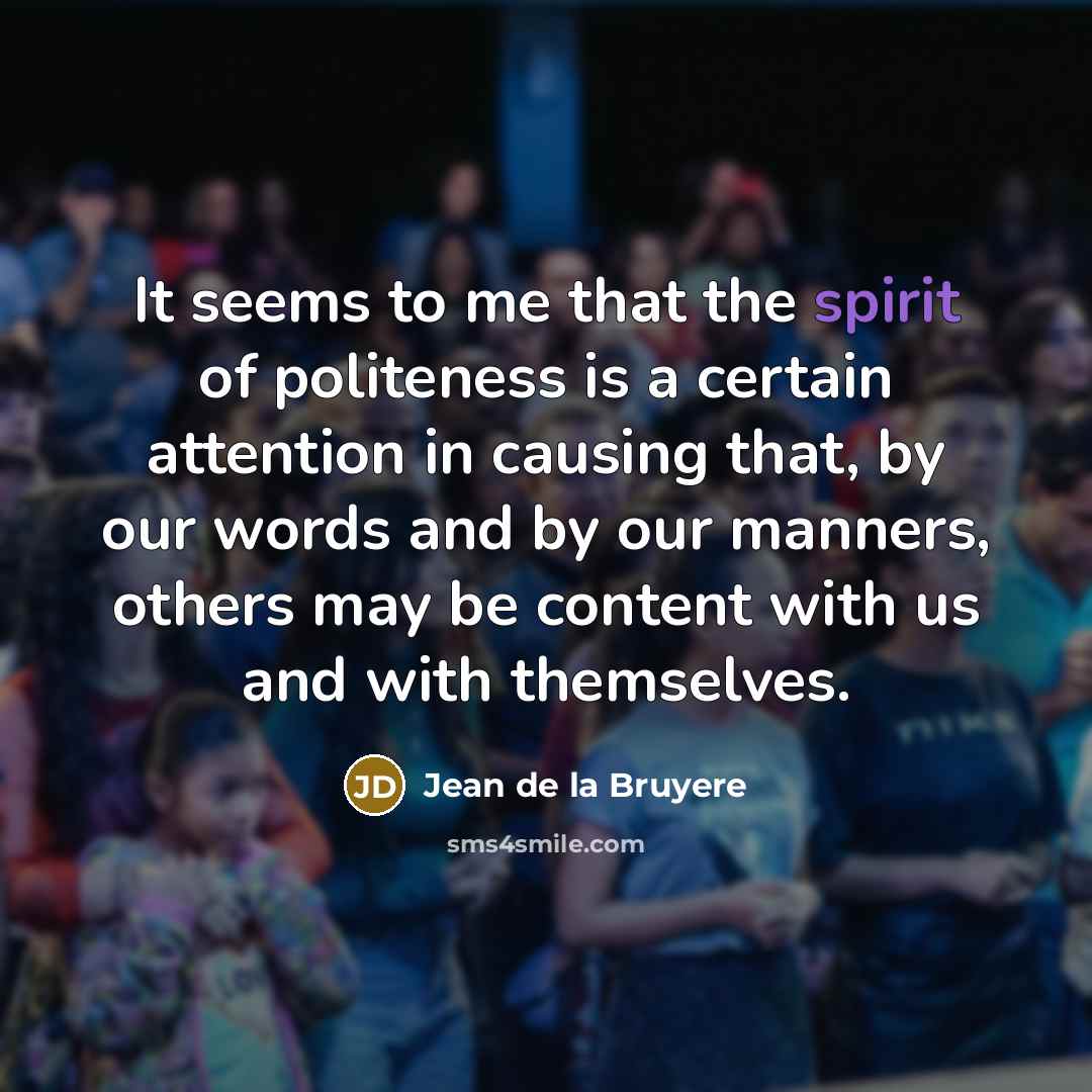 “It seems to me that the spirit of politeness is…” quote by Jean de la Bruyere