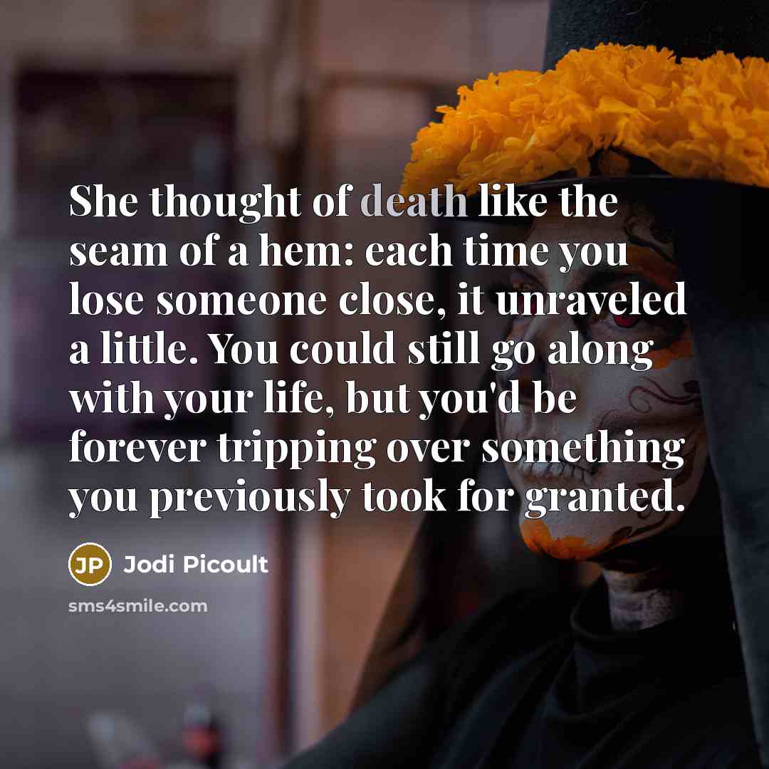 “She thought of death like the seam of a hem:…” quote by Jodi Picoult