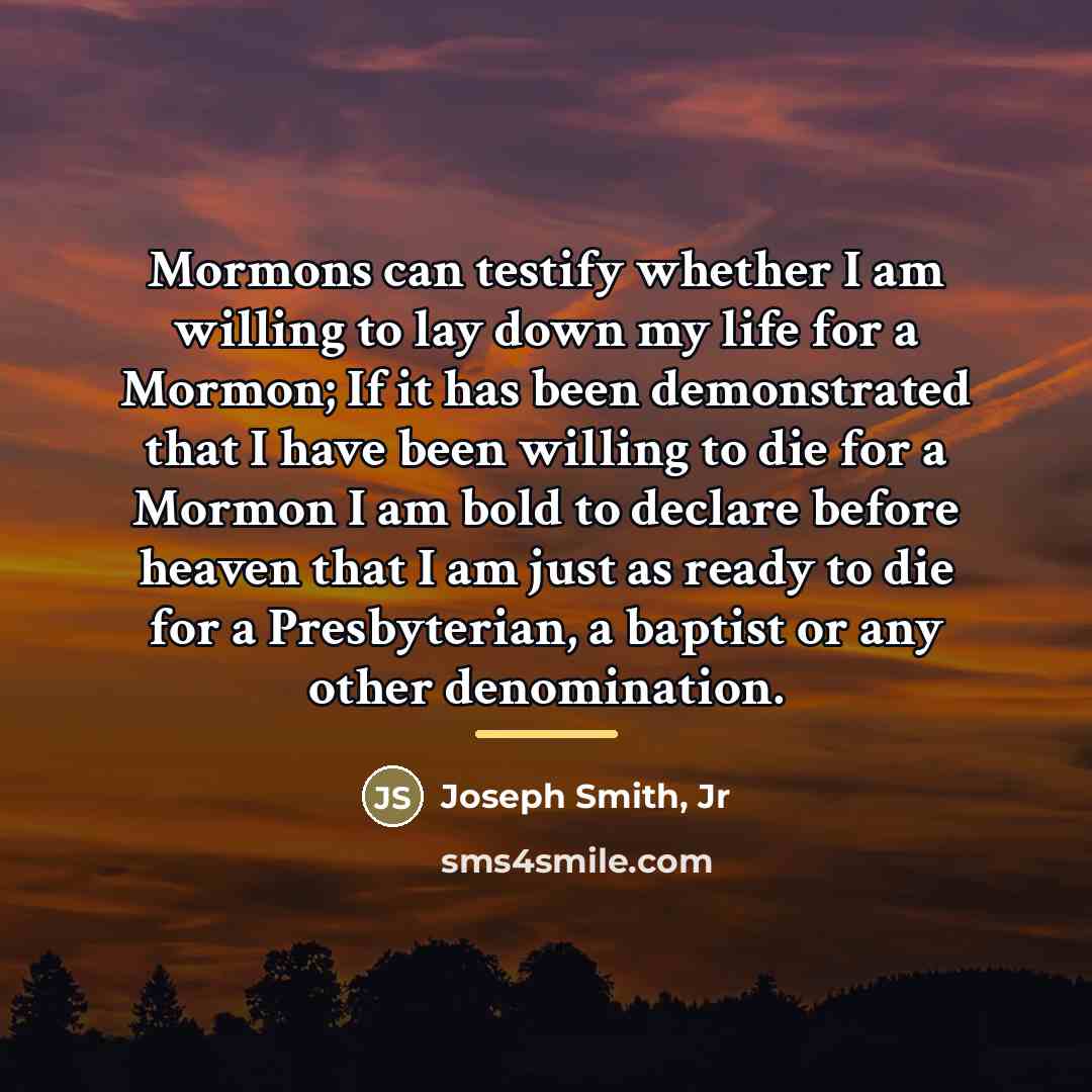 “Mormons can testify whether I am willing to lay down…” quote by Joseph Smith, Jr
